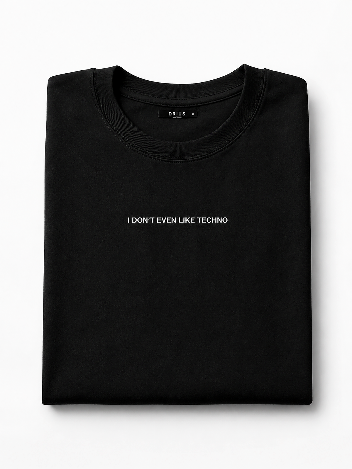 I Don’t Even Like Techno T-Shirt