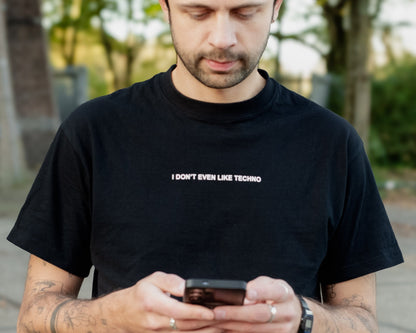 I Don’t Even Like Techno, Relaxed T-Shirt