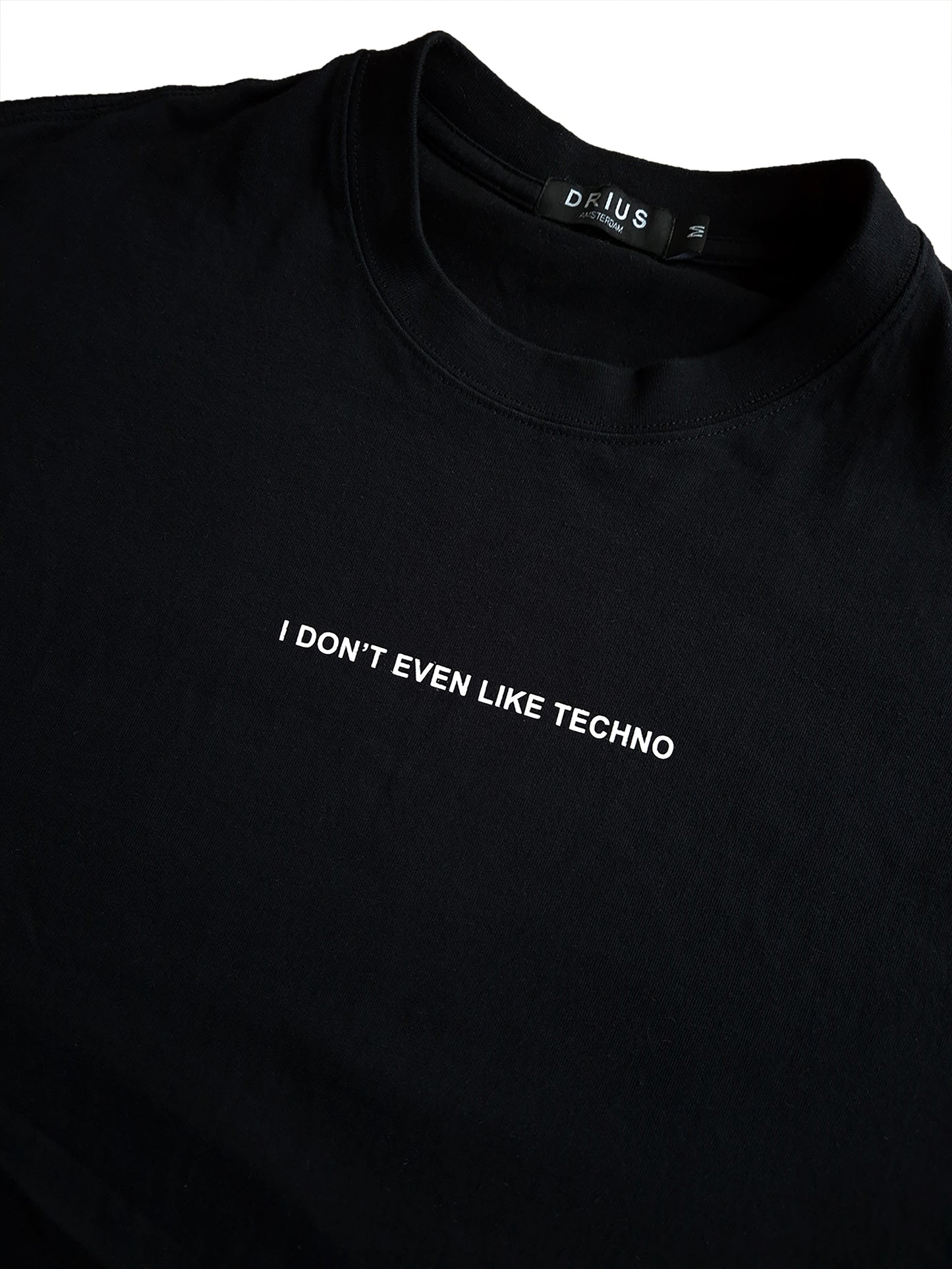 I Don’t Even Like Techno, Relaxed T-Shirt