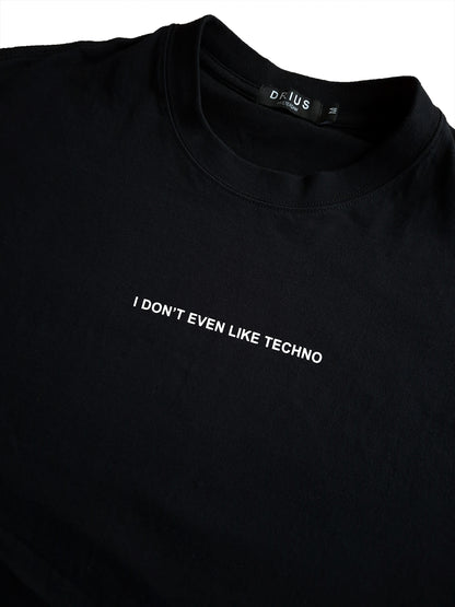 I Don’t Even Like Techno, Relaxed T-Shirt